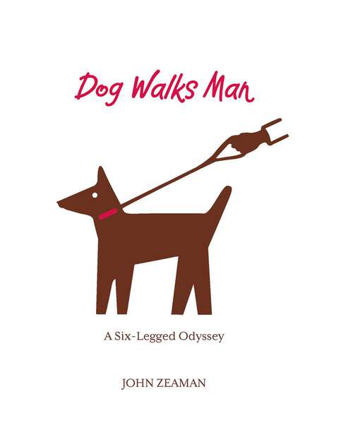 Book cover of Dog Walks Man: A Six-Legged Odyssey