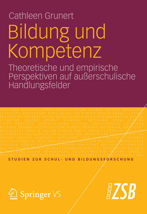 Book cover of Bildung und Kompetenz: Theoretische und empirische Perspektiven auf außerschulische Handlungsfelder (Studien zur Schul- und Bildungsforschung #44)
