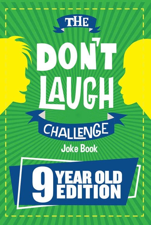 Book cover of The Don't Laugh Challenge 9 Year Old Edition: The LOL Interactive Joke Book Contest Game for Boys and Girls Age 9 (The Don't Laugh Challenge)