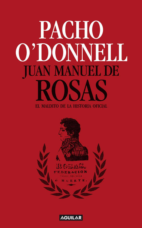 Book cover of Juan Manuel de Rosas: El maldito de la historia oficial