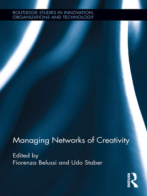 Managing Networks of Creativity (Routledge Studies in Innovation, Organizations and Technology)