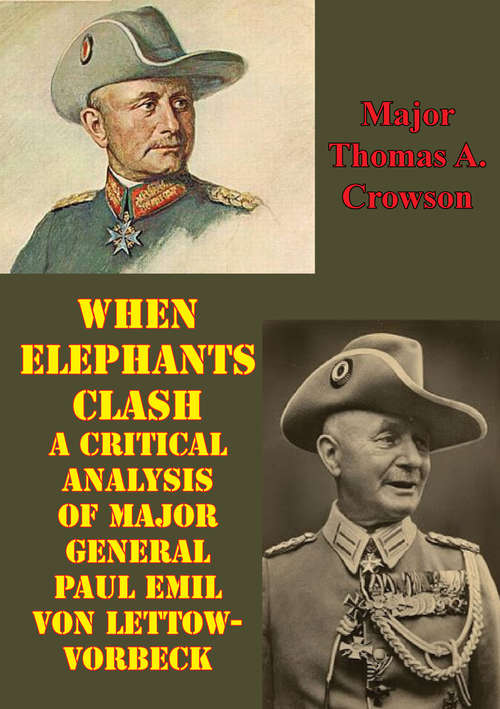 Book cover of When Elephants Clash - A Critical Analysis Of Major General Paul Emil Von Lettow-Vorbeck