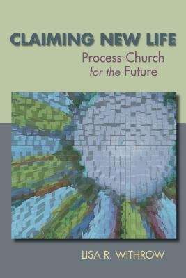 Book cover of Claiming New Life: Process-Church For The Future