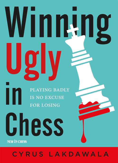 Book cover of Winning Ugly in Chess: Playing Badly is No Excuse for Losing