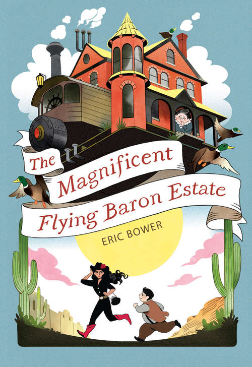 The Magnificent Flying Baron Estate (The Bizarre Baron Inventions #1)