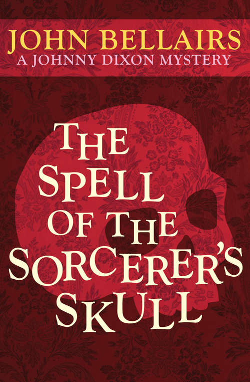 The Spell of the Sorcerer's Skull: Book Three) (Johnny Dixon #3)