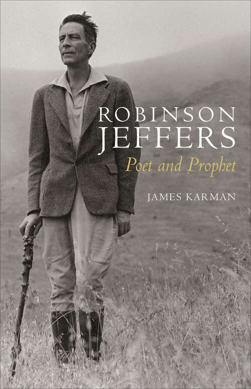 Book cover of Robinson Jeffers: Poet and Prophet