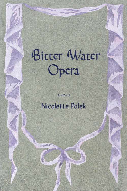 Book cover of Bitter Water Opera: A Novel