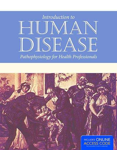 Introduction To Human Disease: Pathophysiology For Health Professionals, 6th Edition