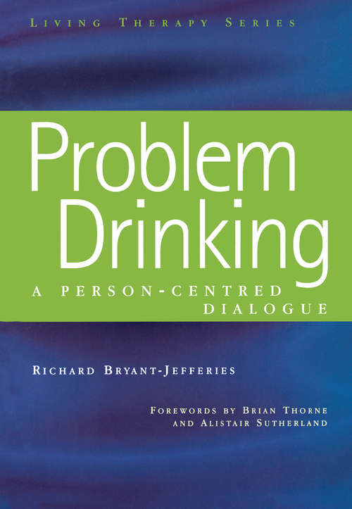 Problem Drinking: A Person-Centred Dialogue (Living Therapies Series)