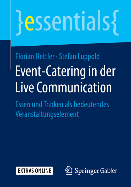 Book cover of Event-Catering in der Live Communication: Essen und Trinken als bedeutendes Veranstaltungselement (1. Aufl. 2019) (essentials)