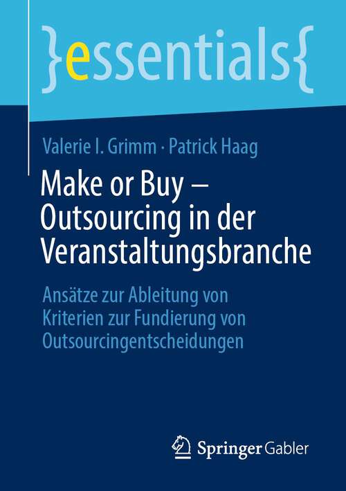Book cover of Make or Buy – Outsourcing in der Veranstaltungsbranche: Ansätze zur Ableitung von Kriterien zur Fundierung von Outsourcingentscheidungen (1. Aufl. 2023) (essentials)