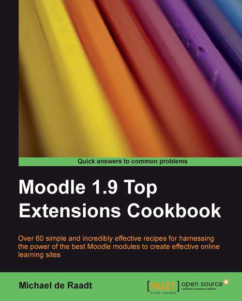 Moodle 1.9 Top Extensions Cookbook