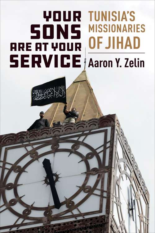 Book cover of Your Sons Are at Your Service: Tunisia's Missionaries of Jihad (Columbia Studies in Terrorism and Irregular Warfare)