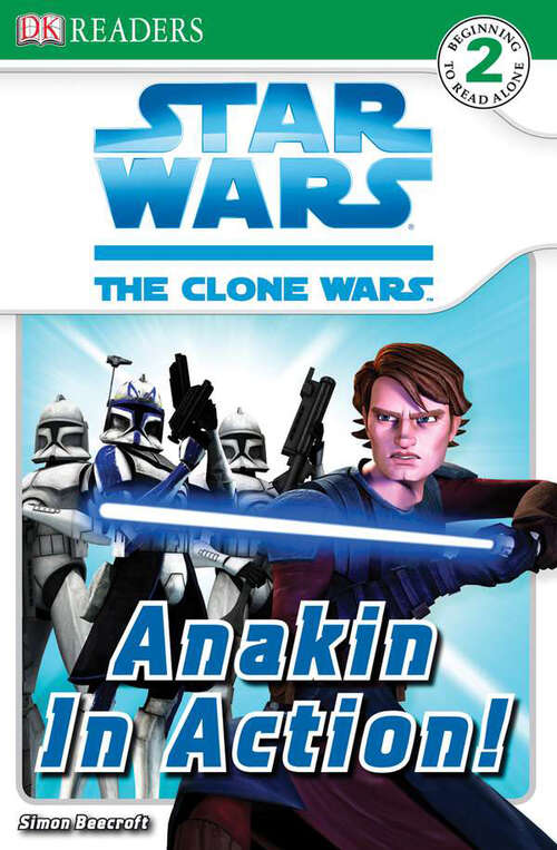 Book cover of DK Readers L2: Star Wars: The Clone Wars: Anakin in Action! (DK Readers Level 2)