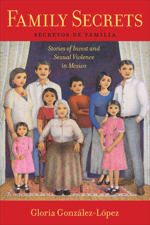 Book cover of Family Secrets: Stories of Incest and Sexual Violence in Mexico (Latina/o Sociology #1)