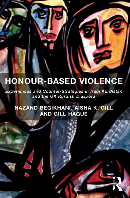 Honour-Based Violence: Experiences and Counter-Strategies in Iraqi Kurdistan and the UK Kurdish Diaspora