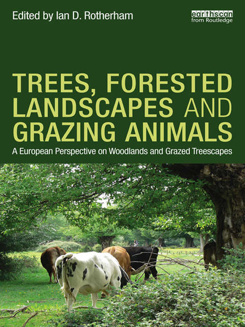 Trees, Forested Landscapes and Grazing Animals: A European Perspective on Woodlands and Grazed Treescapes