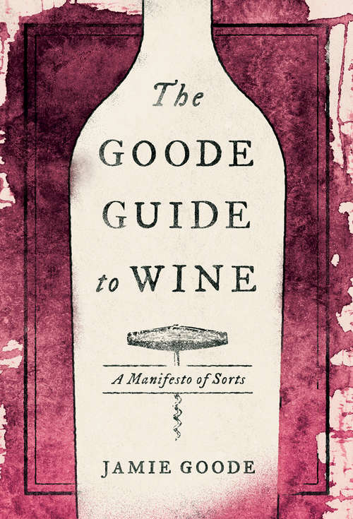 Book cover of The Goode Guide to Wine: A Manifesto of Sorts