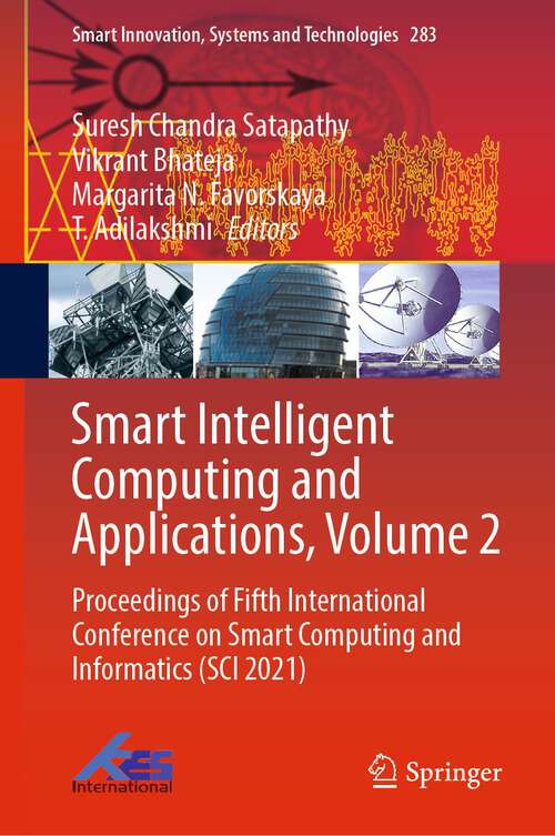 Smart Intelligent Computing and Applications, Volume 2: Proceedings of Fifth International Conference on Smart Computing and Informatics (SCI 2021) (Smart Innovation, Systems and Technologies #283)