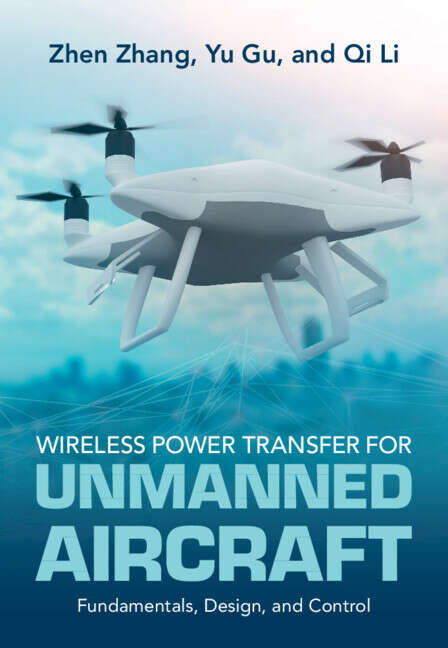 Book cover of Wireless Power Transfer for Unmanned Aircraft: Fundamentals, Design, and Control