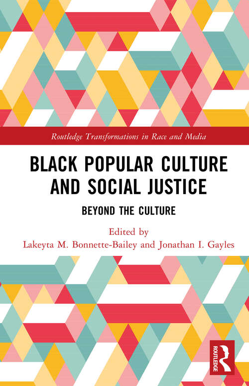 Book cover of Black Popular Culture and Social Justice: Beyond the Culture (Routledge Transformations in Race and Media)