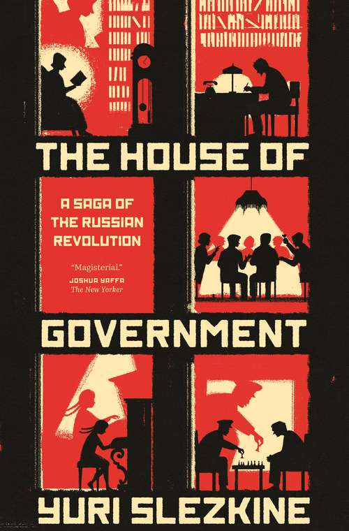 Book cover of The House of Government: A Saga of the Russian Revolution