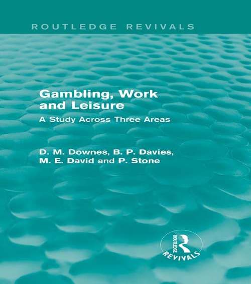 Gambling, Work and Leisure: A Study Across Three Areas (Routledge Revivals)