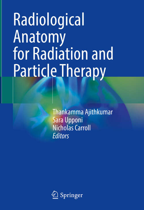 Book cover of Radiological Anatomy for Radiation and Particle Therapy
