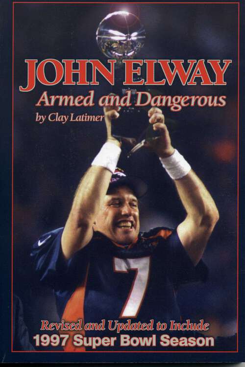 Book cover of John Elway: Revised and Updated to Include 1997 Super Bowl Season