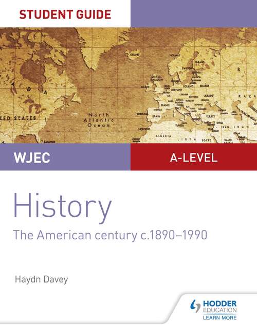 CBAC Safon Uwch Hanes – Canllaw i Fyfyrwyr Uned 3: Canrif yr Americanwyr, tua 1890–1990 (WJEC A-level History Student Guide Unit 3: The American century c.1890-1990; Welsh language ed)