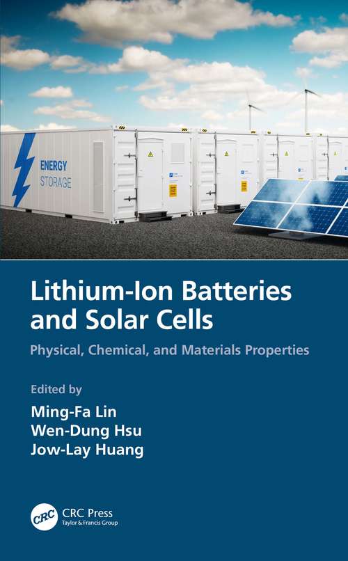 Lithium-Ion Batteries and Solar Cells: Physical, Chemical, and Materials Properties