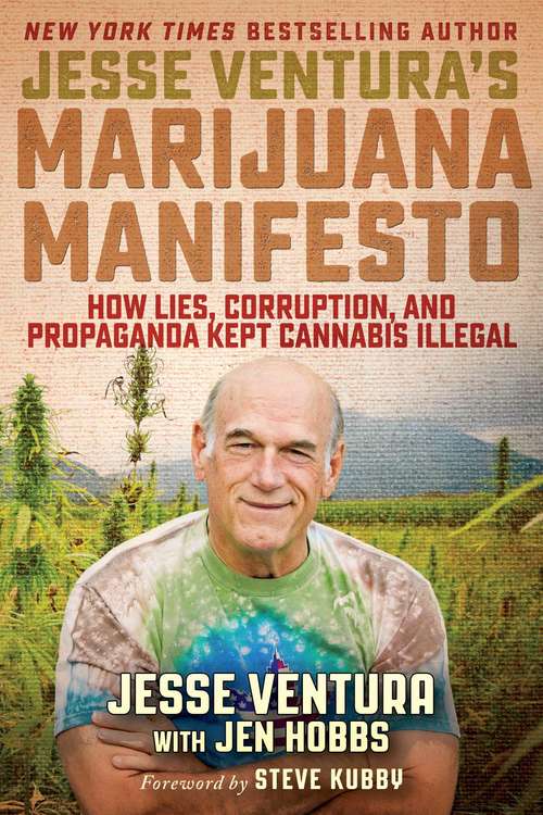 Book cover of Jesse Ventura's Marijuana Manifesto: How Lies, Corruption, and Propaganda Kept Cannabis Illegal