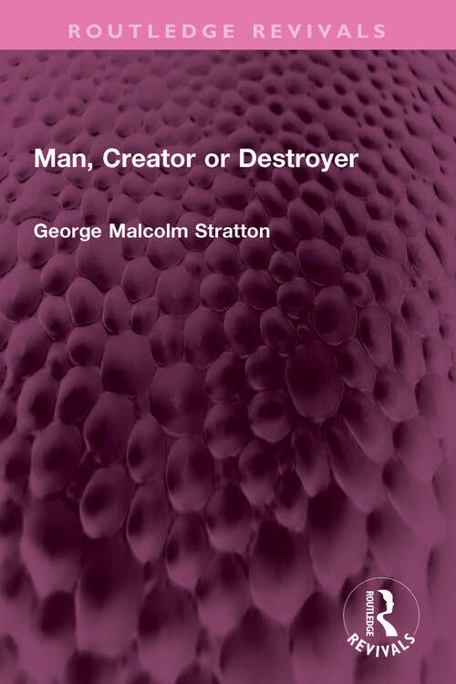 Book cover of Man, Creator or Destroyer (Routledge Revivals)