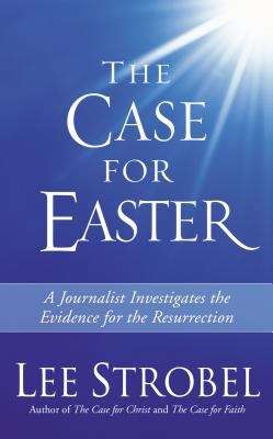 Book cover of The Case for Easter: A Journalist Investigates the Evidence for the Resurrection