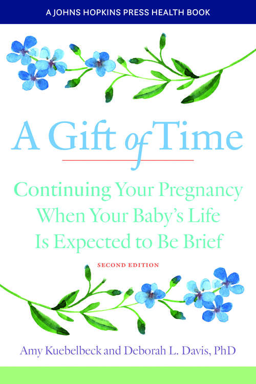Book cover of A Gift of Time: Continuing Your Pregnancy When Your Baby's Life Is Expected To Be Brief (2) (A\johns Hopkins Press Health Book Ser.)