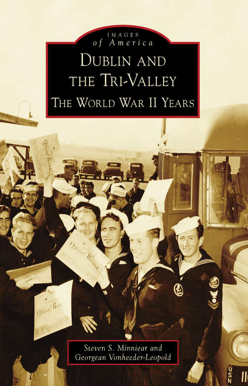 Book cover of Dublin and the Tri-Valley: The World War II Years (Images of America)