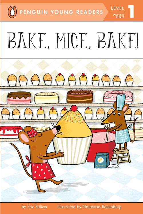 Book cover of Bake, Mice, Bake! (Penguin Young Readers, Level 1)