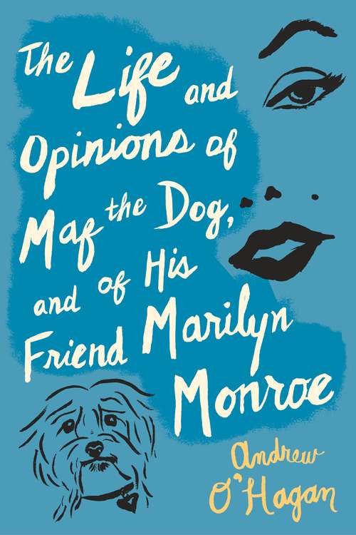 Book cover of The Life and Opinions of Maf the Dog, and of His Friend Marilyn Monroe
