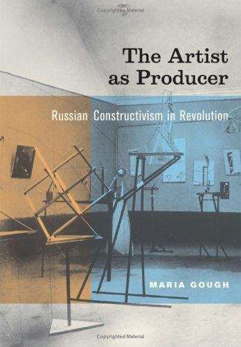 Book cover of The Artist as Producer: Russian Constructivism in Revolution
