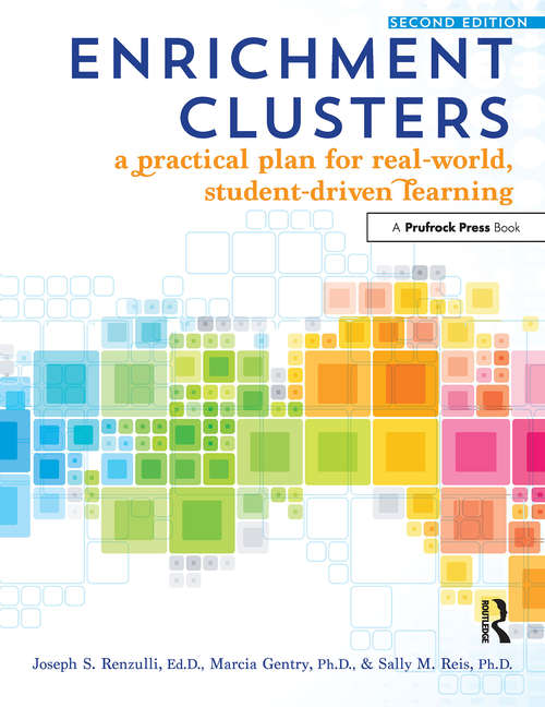 Enrichment Clusters: A Practical Plan for Real-World, Student-Driven Learning
