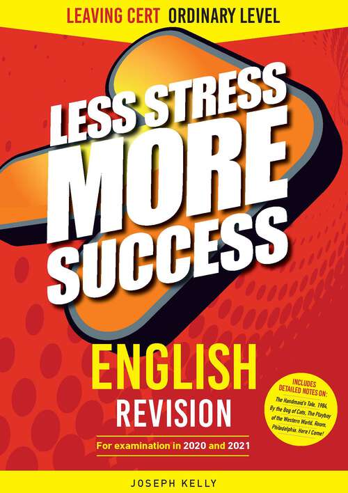 ENGLISH Revision for Leaving Certificate Ordinary Level: for examination in 2020 & 2021 (Less Stress More Success)