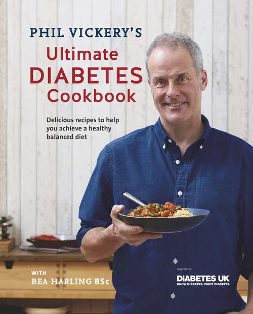 Book cover of Phil Vickery's Ultimate Diabetes Cookbook: Supported by Diabetes UK