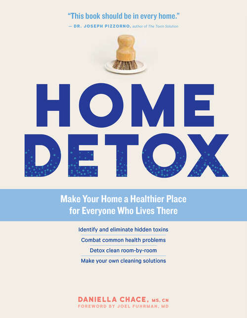 Book cover of Home Detox: Make Your Home a Healthier Place for Everyone Who Lives There