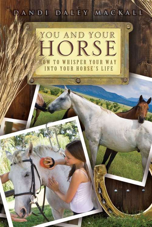 Book cover of You and Your Horse: How to Whisper Your Way Into Your Horse's Life