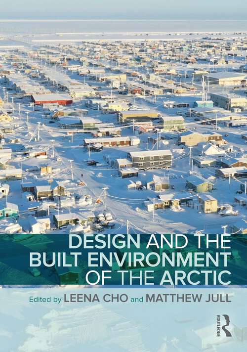 Book cover of Design and the Built Environment of the Arctic