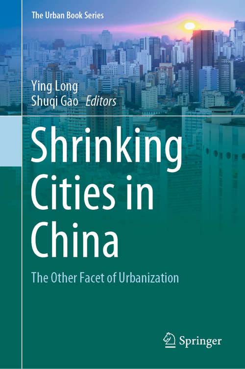 Shrinking Cities in China: The Other Facet Of Urbanization (The Urban Book Series)