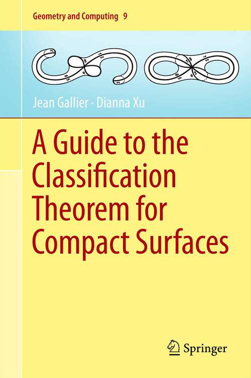 Book cover of A Guide to the Classification Theorem for Compact Surfaces (Geometry and Computing #9)