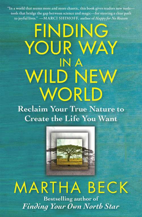 Book cover of Finding Your Way in a Wild New World: Reclaim Your True Nature to Create the Life You Want (Playaway Adult Nonfiction Ser.)