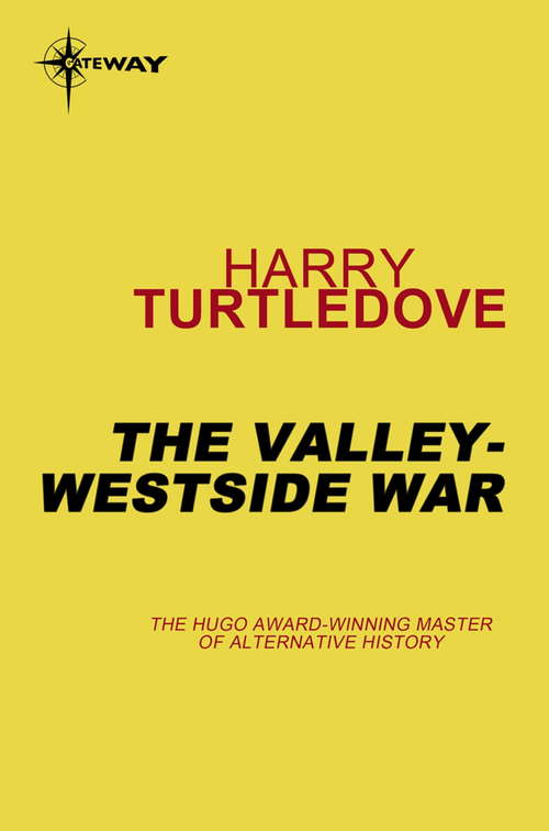Book cover of The Valley-Westside War: A Novel Of Crosstime Traffic (Crosstime Traffic Ser. #6)